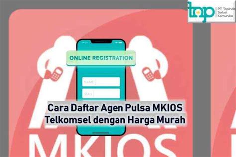 cara daftar agen pulsa mkios ma topup penikmat konten efisien sebelum saldo habis trade value — dapatkan reward builder sekarang image 1
